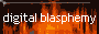 firey background with text reading digital blasphemy